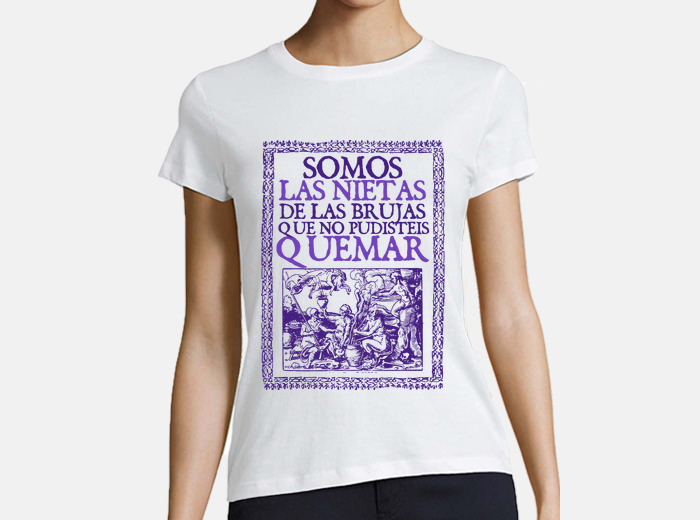 Camiseta somos las nietas de online las brujas que no pudisteis quemar