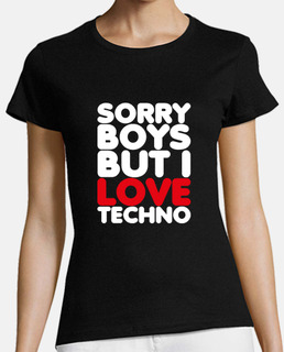 SORRY BOYS BUT I LOVE TECHNO