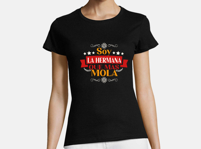 Camiseta soy la hermana que mas mola regalo na. laTostadora