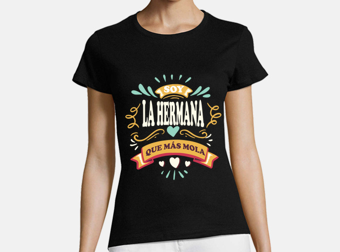 Camiseta soy la hermana que mas mola rega. laTostadora