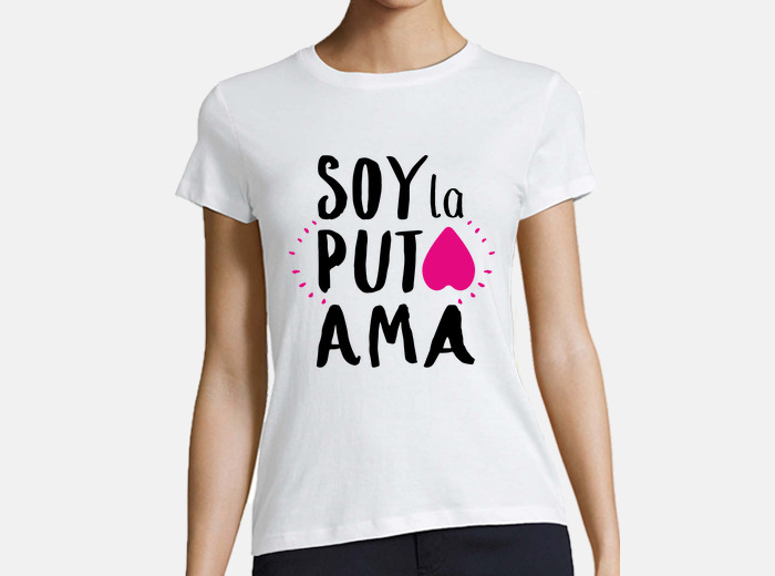 Soy la puta ama t shirt sales