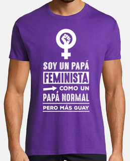 Soy Un Papá Feminista, Como Un Papá Normal Pero Más Guay, Día del Padre