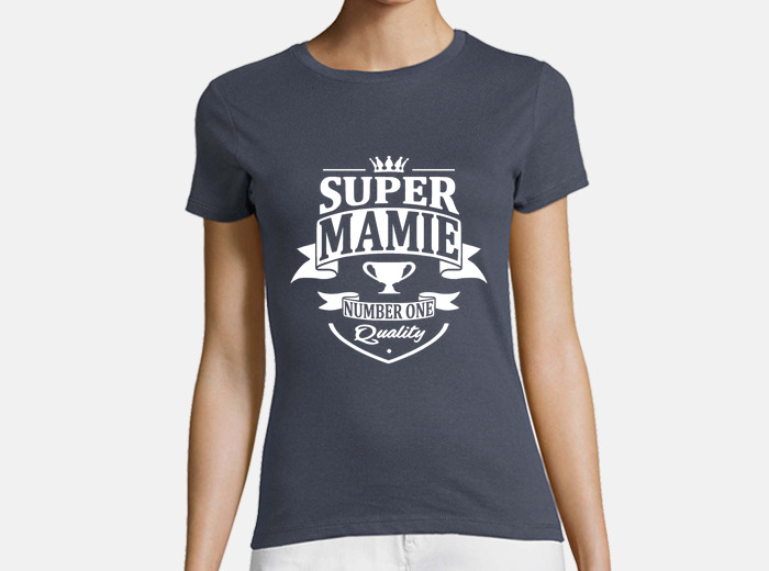 Tee shirt best sale super mamie