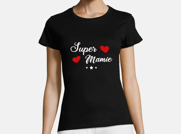 Tee-shirt super mamie,idée cadeau | tostadora