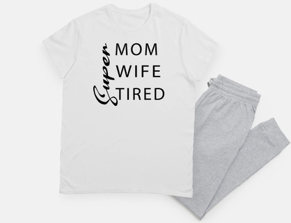 Super mom Super wife Super tired
