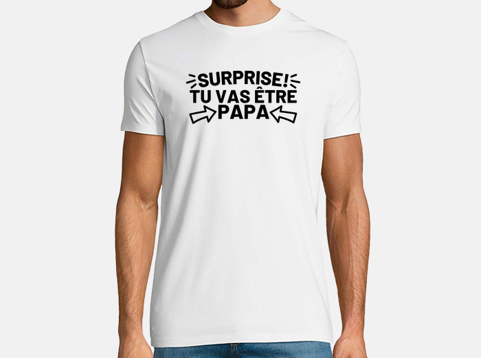 Tee shirt surprise tu vas tre papa tostadora