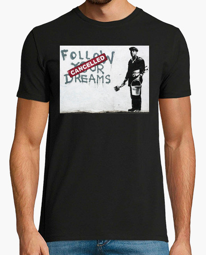 T-shirt banksy follow your sogno