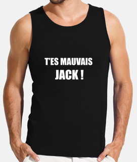 t es mauvais jack phrase culte