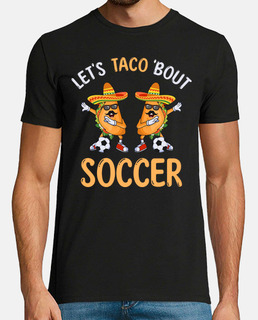 tacos and soccer calcio futbol
