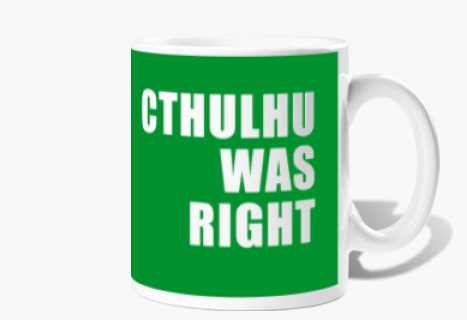 Taza - Cthulhu was right