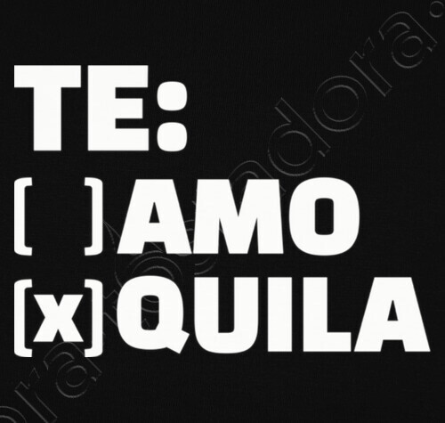 te amo or tequila