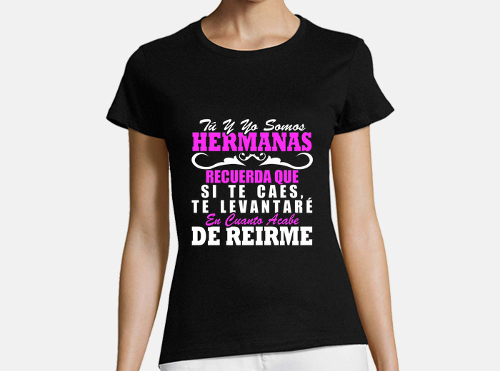 grupo Juramento enchufe Camisetas Mujer Hermanas - Envío Gratis | laTostadora