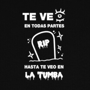 Camisetas TE VEO EN TODAS PARTES HASTA TE VEO EN 