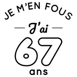 Tee Shirt Anniversaire 67 Ans Je M En Fous Tostadora