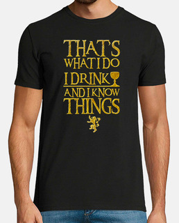 That's What I Do. I Drink And I Know Thi