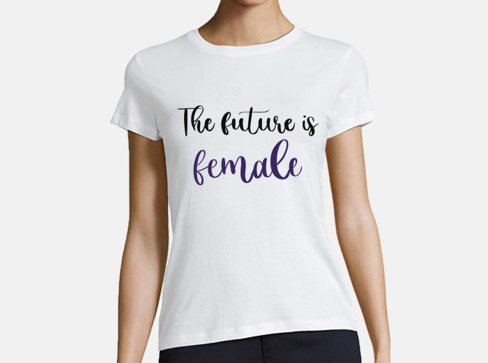 The future is female camiseta hotsell