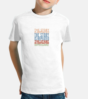 THE STORY IS REPEATED t-shirt