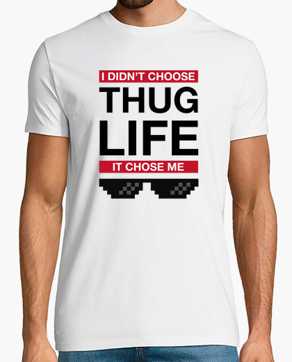 The Thug Life Chose Me T Shirt Tostadora Co Uk The Thug Life Chose Me T Shirt Tostadora Co Uk
