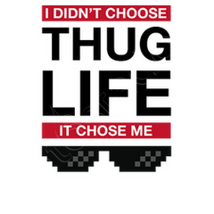 The Thug Life Chose Me T Shirt Tostadora The Thug Life Chose Me T Shirt Tostadora
