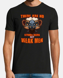 There Are No Strong Beers Only Weak Men