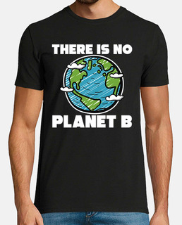 There is no planet B Ecologic