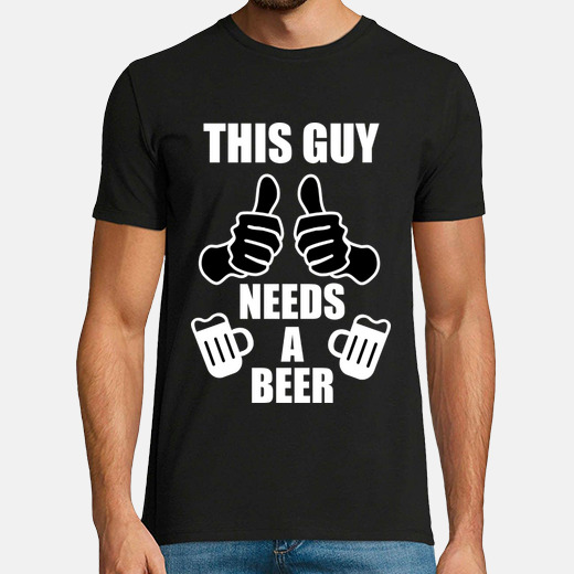 Tee Shirt This Guy Needs A Beer Tostadora Fr
