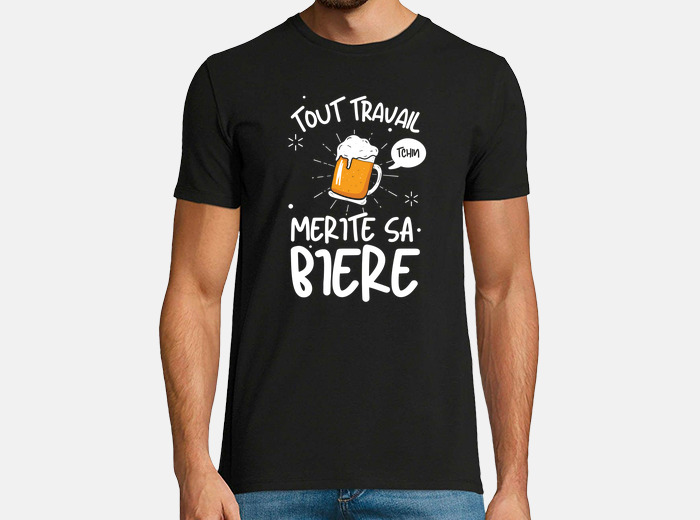 T shirt tout online travail mérite sa bière