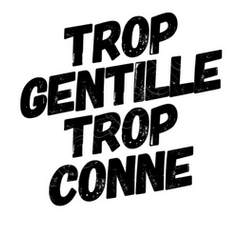 Sweat Trop Gentille Trop Conne Cadeau Humour Tostadora Sweat Trop Gentille Trop Conne Cadeau Humour Tostadora