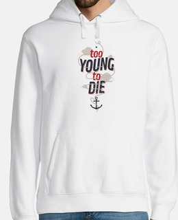 troppo giovane per morire hoodie