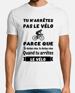 Tu narrêtes pas le vélo t-shirt cyclist