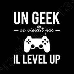 Tee shirt un geek ne vieillit pas il level tostadora