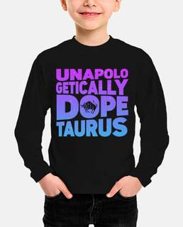 Unapologetically Dope Taurus