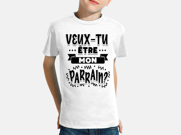 T shirt veux best sale tu etre mon parrain