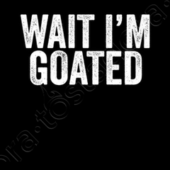 Wait I'm Goated Funny Meme T-Shirt