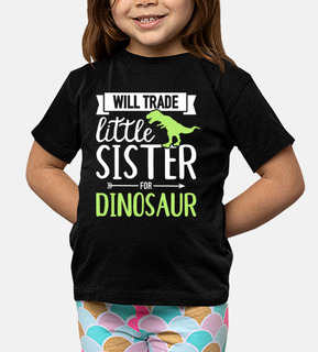 will trade little sister for dinosaur b