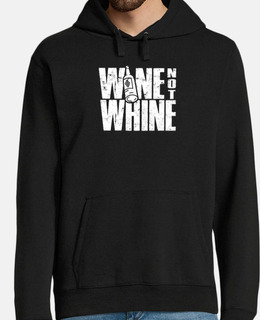 Wine not whine   Wine