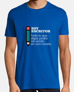 writer t-shirt . everything you say can be used in a novel