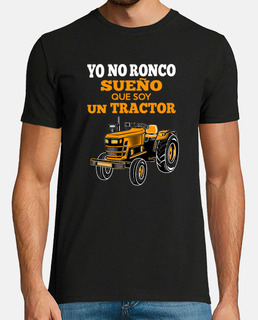 Yo No Ronco Sueño Que Soy Un Tractor