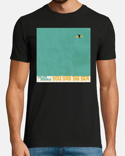 you and the sea, men&#39;s t- t-shirt