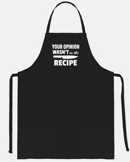 Your Opinion Was Not In The Recipe Chef