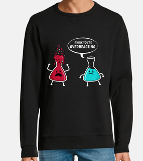 Youre overreacting Funny Chemistry Gift