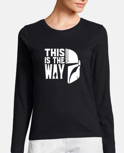 T-shirt - - this is the way - -