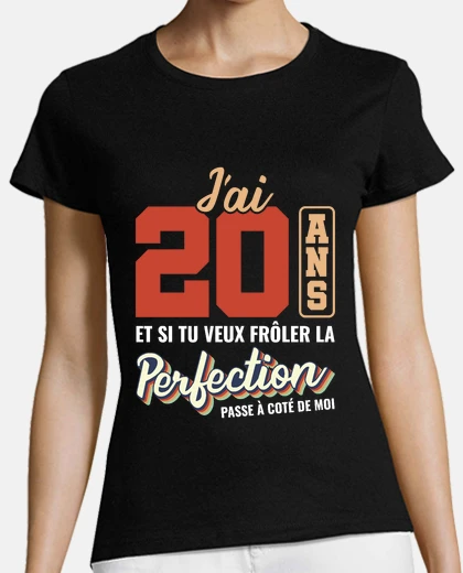 Tee-shirt 20 ans perfection passe a cote de moi