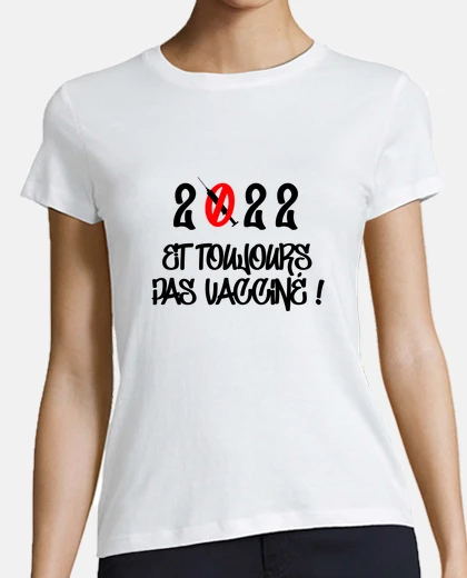 Tee-shirt 2022 et toujours pas vacciné