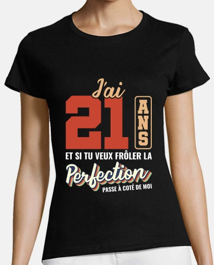 Tee-shirt 21 ans perfection passe a cote de moi