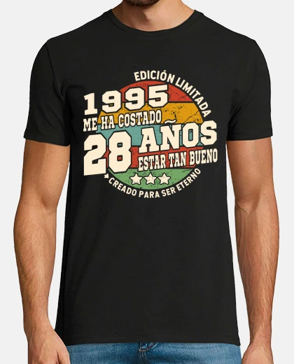 Camiseta 28 años estar tan bueno 1995 cumpleaños