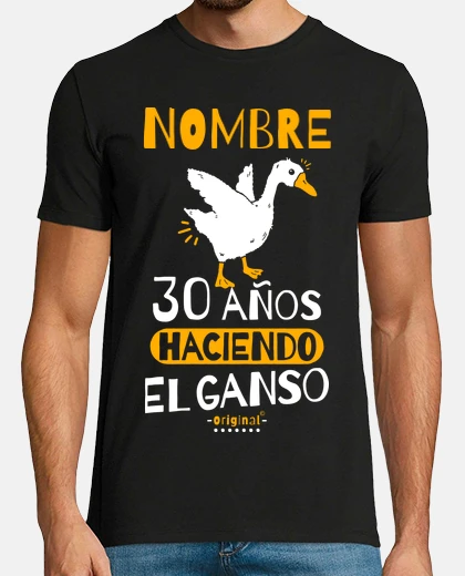 Camiseta 30 años haciendo el ganso