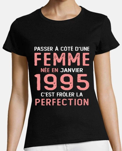 Tee-shirt 30 ans - Femme Née en Janvier 1995