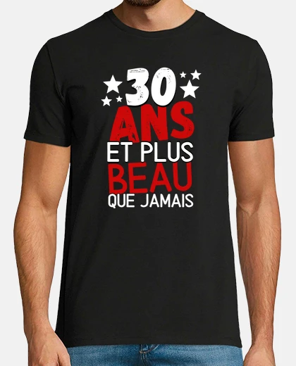 Tee-shirt 30 ans et plus beau que jamais