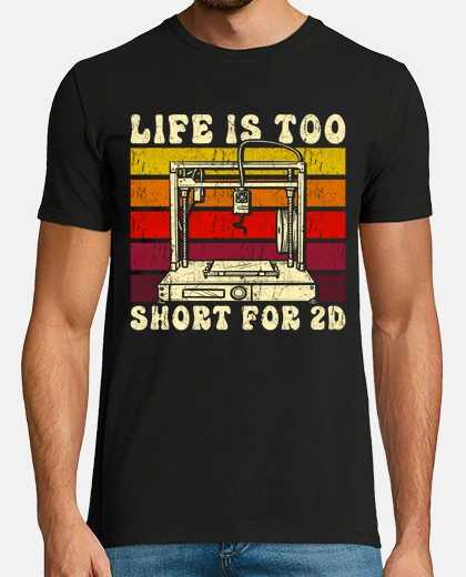 T-shirt 3D Printing 3D Printer Life Is Too